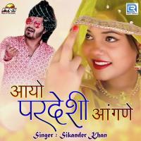 Aayo Pardeshi Aangane Sikander Khan Song Download Mp3