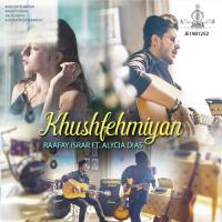Khushfehmiyan (feat. Alycia Dias) Raafay Israr,Alycia Dias Song Download Mp3