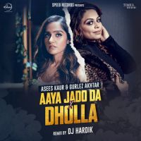 Aaya Jado Da X Dholla Gurlej Akhtar,Asees Kaur Song Download Mp3