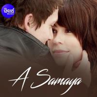 A Samaya Satyajeet Pradhan Song Download Mp3