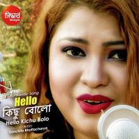 Hello Kichhu Bolo Sanchita Bhattacharya Song Download Mp3
