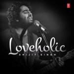 Loveholic Arijit Singh songs mp3