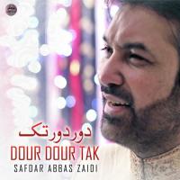 Dour Dour Tak Safdar Abbas Zaidi Song Download Mp3