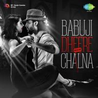 Babuji Dheere Chalna Anjum Katyal Song Download Mp3