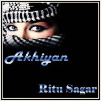 Akhiyan De Moore Behja Tanu Wakhi Jawan - 1 Ritu Sagar Song Download Mp3