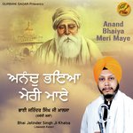 Anand Bhaiya Meri Maye Bhai Jatinder Singh Ji Khalsa (Jawaddi Kalan) Song Download Mp3