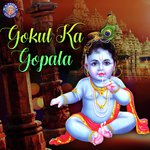 Gokul Ka Gopala songs mp3