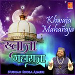 Khwaja Maharaja Nushan Shola Ajmeri Song Download Mp3