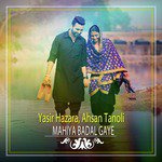 Mahiya Badal Gaye Ahsan Tanoli,Yasir Hazara Song Download Mp3