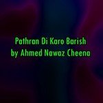 Patharan Di Karo Barsaat Ahmed Nawaz Cheena Song Download Mp3