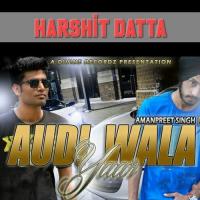 Audi Wala Yaar Harshit Datta Song Download Mp3