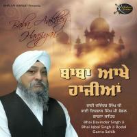 Baba Aakhey Hagiyan Bhai Davinder Singh Ji,Bhai Iqbal Singh Ji Song Download Mp3