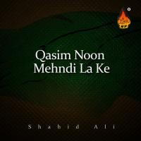 Qasim Noon Mehndi La Ke Shahid Ali Song Download Mp3
