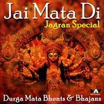 Jai Mata Di - Jagran Special - Durga Maa Bhents And Bhajans songs mp3