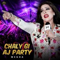 Chaly Gi Aj Party Megha Song Download Mp3