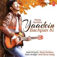 Yaadein Bachpan Ki Hunny Sachdeva Song Download Mp3