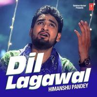 Dil Lagawal Himanshu Pandey Song Download Mp3