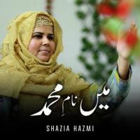 Main Naam E Muhammad Shazia Kazmi Song Download Mp3