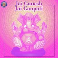 Jai Ganesh Jai Ganpati songs mp3