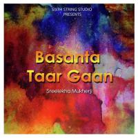 Basanta Taar Gaan Sreelekha Mukherji Song Download Mp3