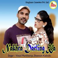 Nakhra Meri Darling Ka Vinod Morkheriya,Kala Morkheriya Song Download Mp3