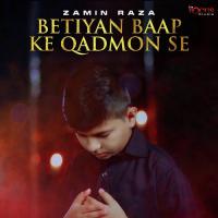 Betiyan Baap Ke Qadmon Se Zamin Raza Song Download Mp3