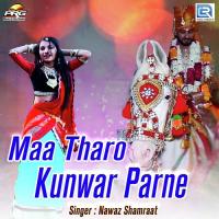 Maa Tharo Kunwar Parne Nawaz Shamraat Song Download Mp3