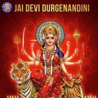 Jai Devi Durgenandini songs mp3