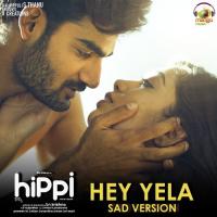 Hey Yela (Sad Version) (From "Hippi") Chinmayi Sripada,Nivas K Prasanna,Anantha Sriram Song Download Mp3