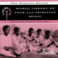 World Library Of Folk And Primitive Music: India, "The Historic Series" - The Alan Lomax Collection songs mp3