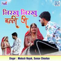 Nirakhu Nirakhu Banni Ji Mukesh Nayak,Suman Chouhan Song Download Mp3
