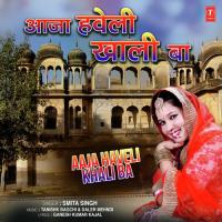 Aaja Haveli Khali Ba Daler Mehndi,Tanishk Bagchi,Smita Singh Song Download Mp3