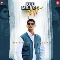 Kul Milake Jatt Gurnam Bhullar Song Download Mp3