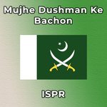 Mujhe Dushman Ke Bachon ISPR Song Download Mp3