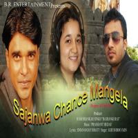 Sajanwa Chance Mangela Khushboo Jain Song Download Mp3