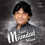 Te Hun Sanoon Jaande VI Sher Miandad Khan Song Download Mp3
