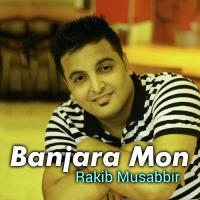 Banjara Mon Rakib Musabbir Song Download Mp3