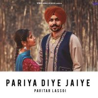 Pariya Diye Jaiye Pavitar Lassoi Song Download Mp3