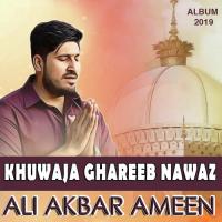 Khuwaja Ghareeb Nawaz Ali Akbar Ameen Song Download Mp3