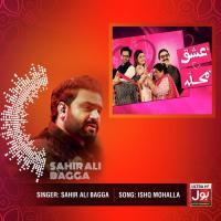 Ishq Mohalla Sahir Ali Bagga Song Download Mp3