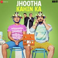 Jhootha Kahin Ka (Title Track) Navraj Hans,Rahul Jain,Ankit Saainraj,Soham Naik Song Download Mp3