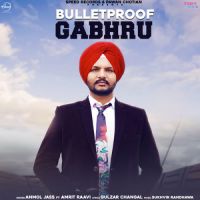 Bulletproof Gabhru Anmol Jass,Amrit Raavi Song Download Mp3