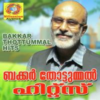 Bakkar Thottummal Hits songs mp3