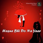 Hasne Bhi Do Na Yaar songs mp3
