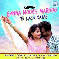 Banna Mooch Marodo To Lago Gajab Gokul Sharma,Kajal Mehra Song Download Mp3