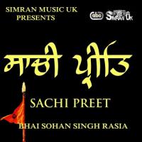 Sachi Preet Hum Tum Sang Bhai Sohan Singh Rasia Song Download Mp3