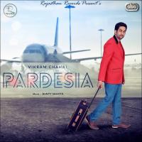 Pardesia Vikram Chahal Song Download Mp3