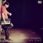 My Time Manni Sandhu,Jelly Manjitpuri Song Download Mp3