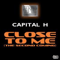 Close To Me (The Second Coming) Capital H Song Download Mp3