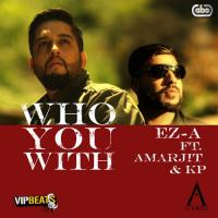 Who You With EZ-A Song Download Mp3